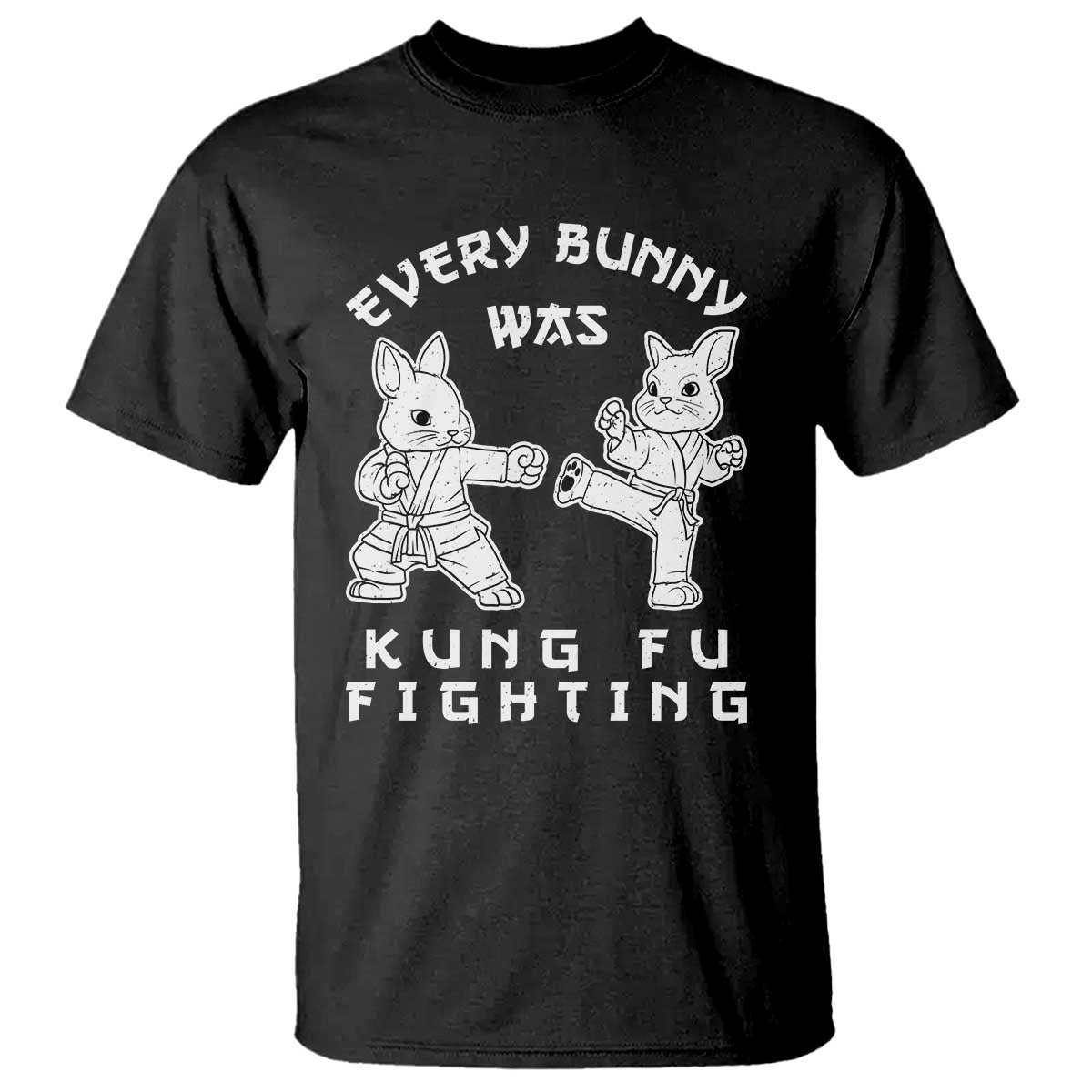 Funny Easter Rabbit Martial Arts T Shirt Every Bunny Was Kung Fu Fighting Cute Bunny Humor Gift