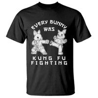 Funny Easter Rabbit Martial Arts T Shirt Every Bunny Was Kung Fu Fighting Cute Bunny Humor Gift