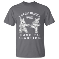 Funny Easter Rabbit Martial Arts T Shirt Every Bunny Was Kung Fu Fighting Cute Bunny Humor Gift