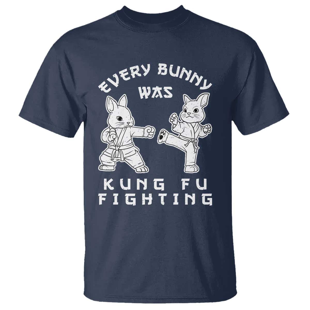 Funny Easter Rabbit Martial Arts T Shirt Every Bunny Was Kung Fu Fighting Cute Bunny Humor Gift