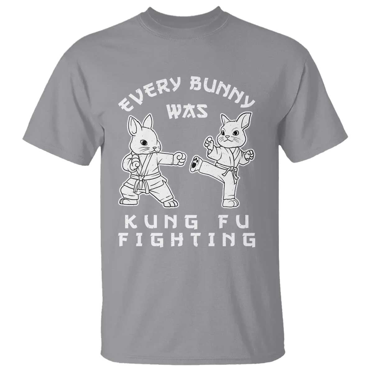 Funny Easter Rabbit Martial Arts T Shirt Every Bunny Was Kung Fu Fighting Cute Bunny Humor Gift