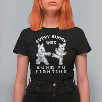 Funny Easter Rabbit Martial Arts T Shirt For Women Every Bunny Was Kung Fu Fighting Cute Bunny Humor Gift