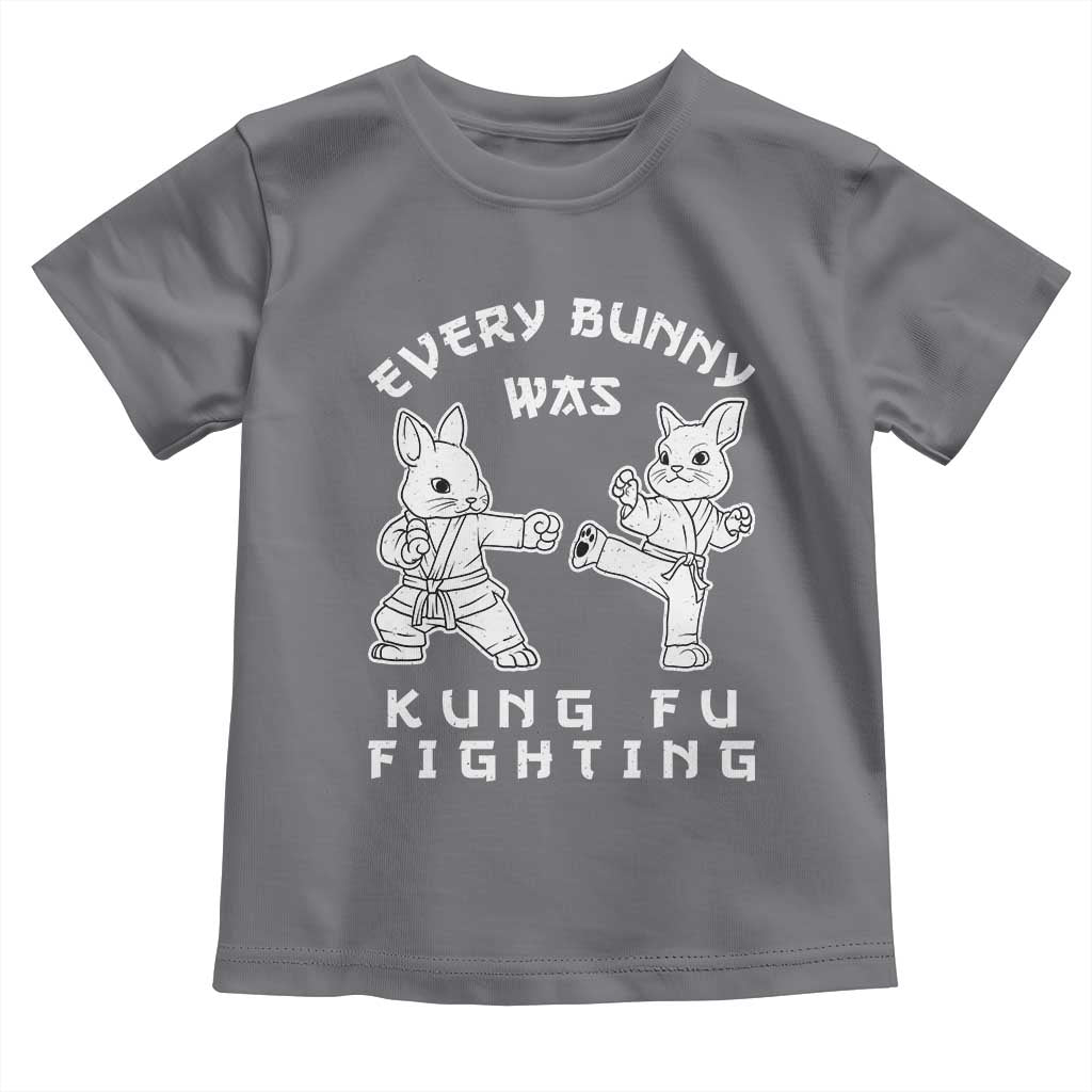Funny Easter Rabbit Martial Arts Toddler T Shirt Every Bunny Was Kung Fu Fighting Cute Bunny Humor Gift