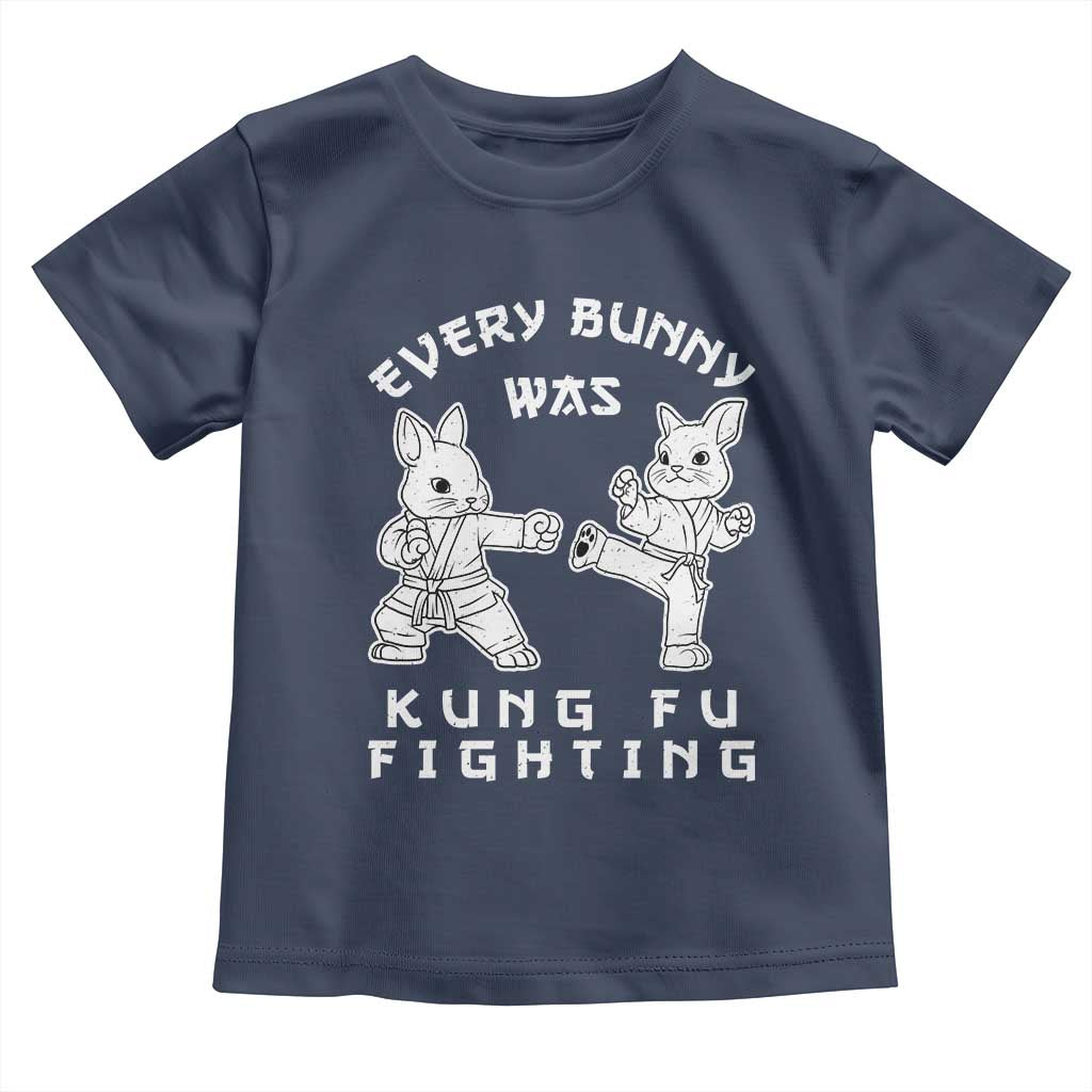 Funny Easter Rabbit Martial Arts Toddler T Shirt Every Bunny Was Kung Fu Fighting Cute Bunny Humor Gift