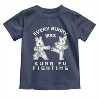 Funny Easter Rabbit Martial Arts Toddler T Shirt Every Bunny Was Kung Fu Fighting Cute Bunny Humor Gift