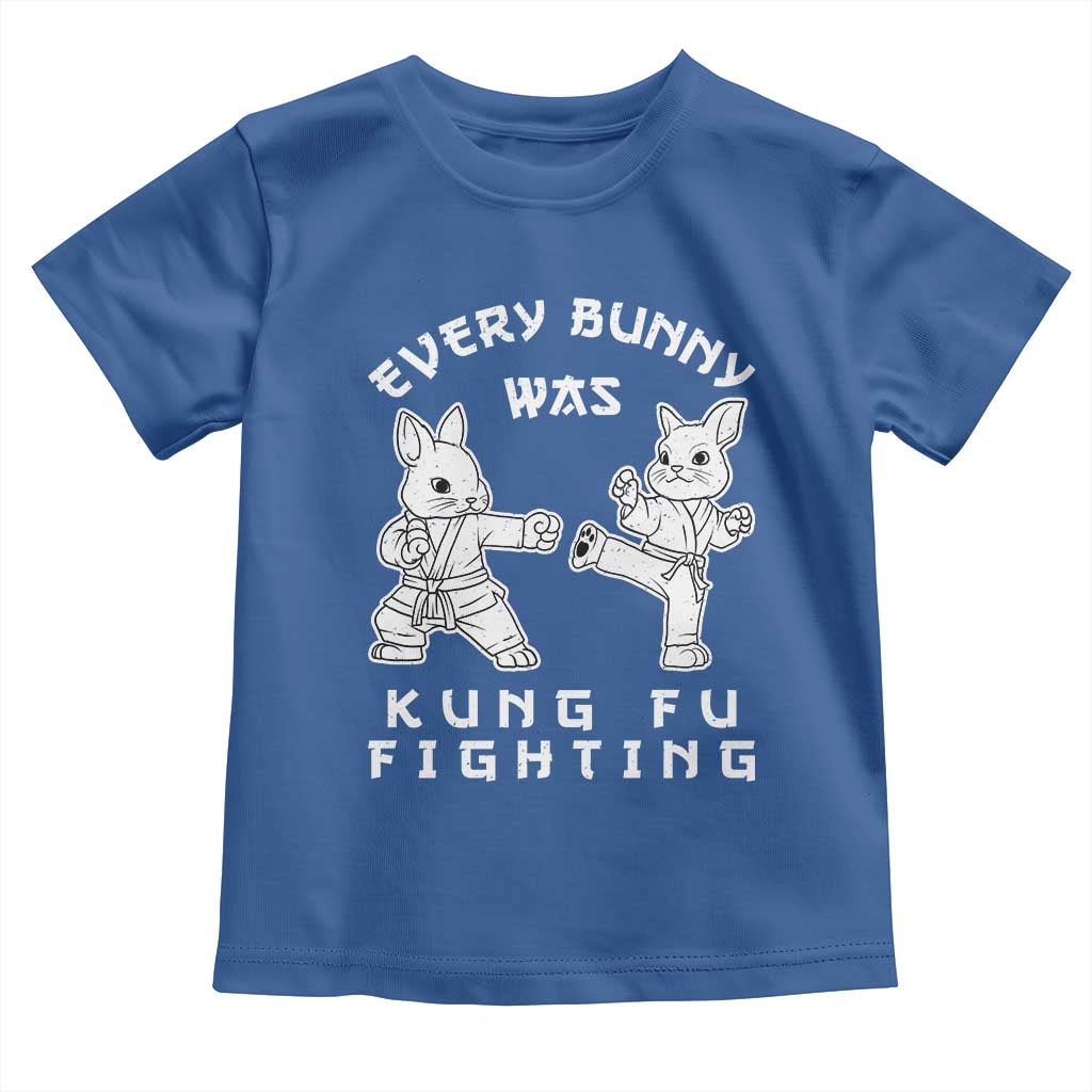 Funny Easter Rabbit Martial Arts Toddler T Shirt Every Bunny Was Kung Fu Fighting Cute Bunny Humor Gift