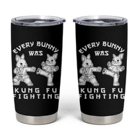 Funny Easter Rabbit Martial Arts Tumbler Cup Every Bunny Was Kung Fu Fighting Cute Bunny Humor Gift