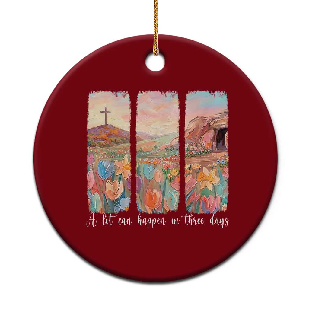 A Lot Can Happen In Three Days Christian Easter Ceramic Ornament Empty Tomb Cross Landscape Faith Inspirational Gift