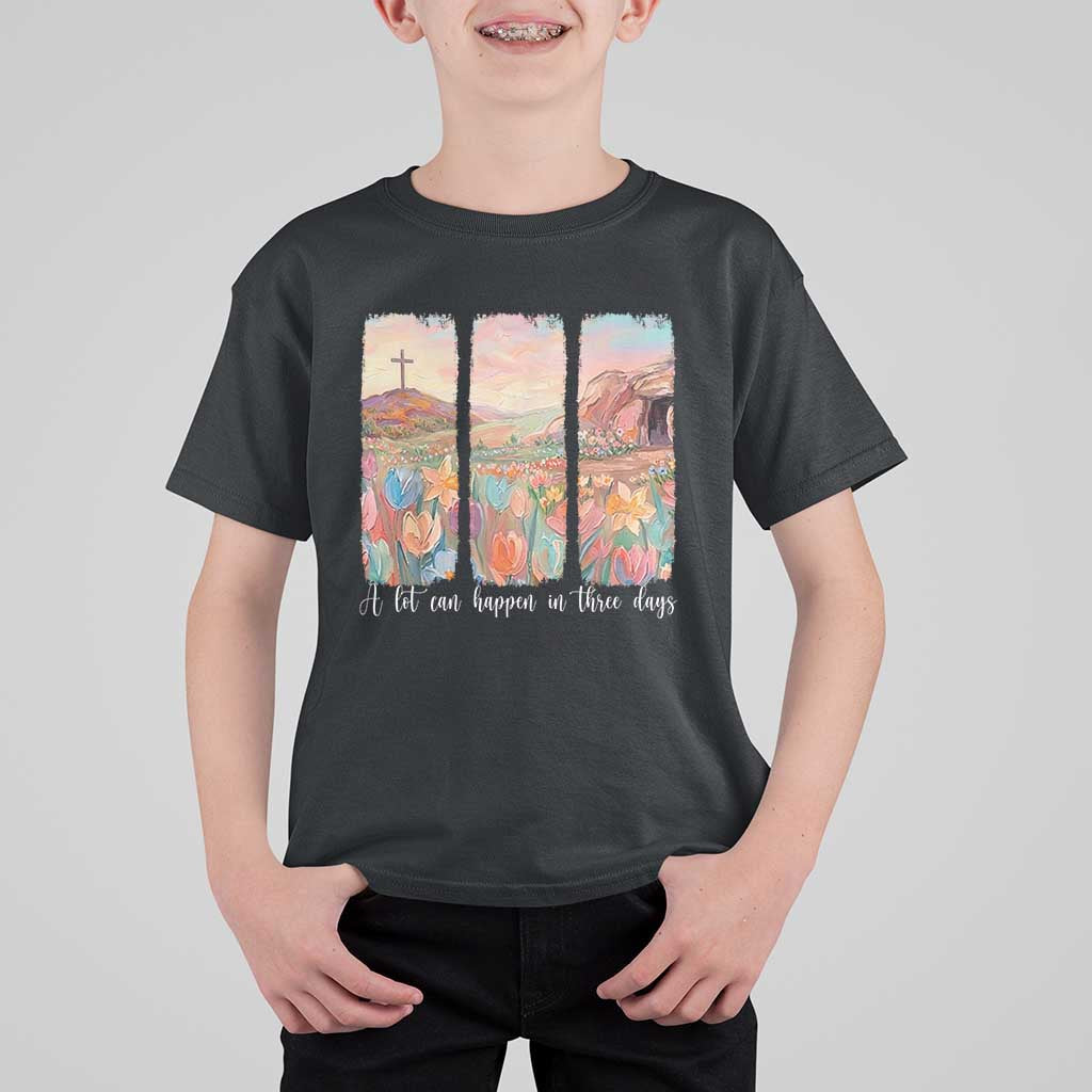 A Lot Can Happen In Three Days Christian Easter T Shirt For Kid Empty Tomb Cross Landscape Faith Inspirational Gift