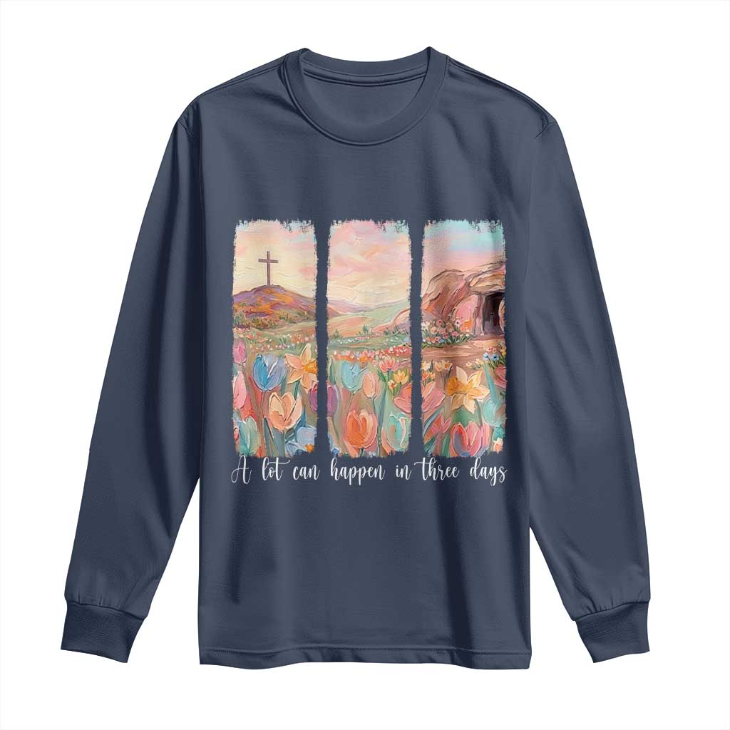 A Lot Can Happen In Three Days Christian Easter Long Sleeve Shirt Empty Tomb Cross Landscape Faith Inspirational Gift