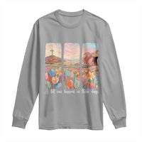 A Lot Can Happen In Three Days Christian Easter Long Sleeve Shirt Empty Tomb Cross Landscape Faith Inspirational Gift