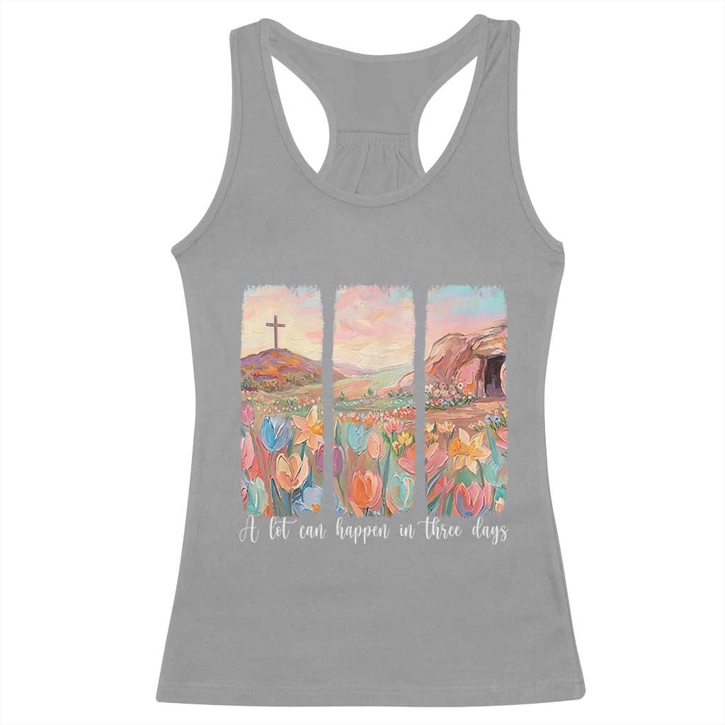 A Lot Can Happen In Three Days Christian Easter Racerback Tank Top Empty Tomb Cross Landscape Faith Inspirational Gift