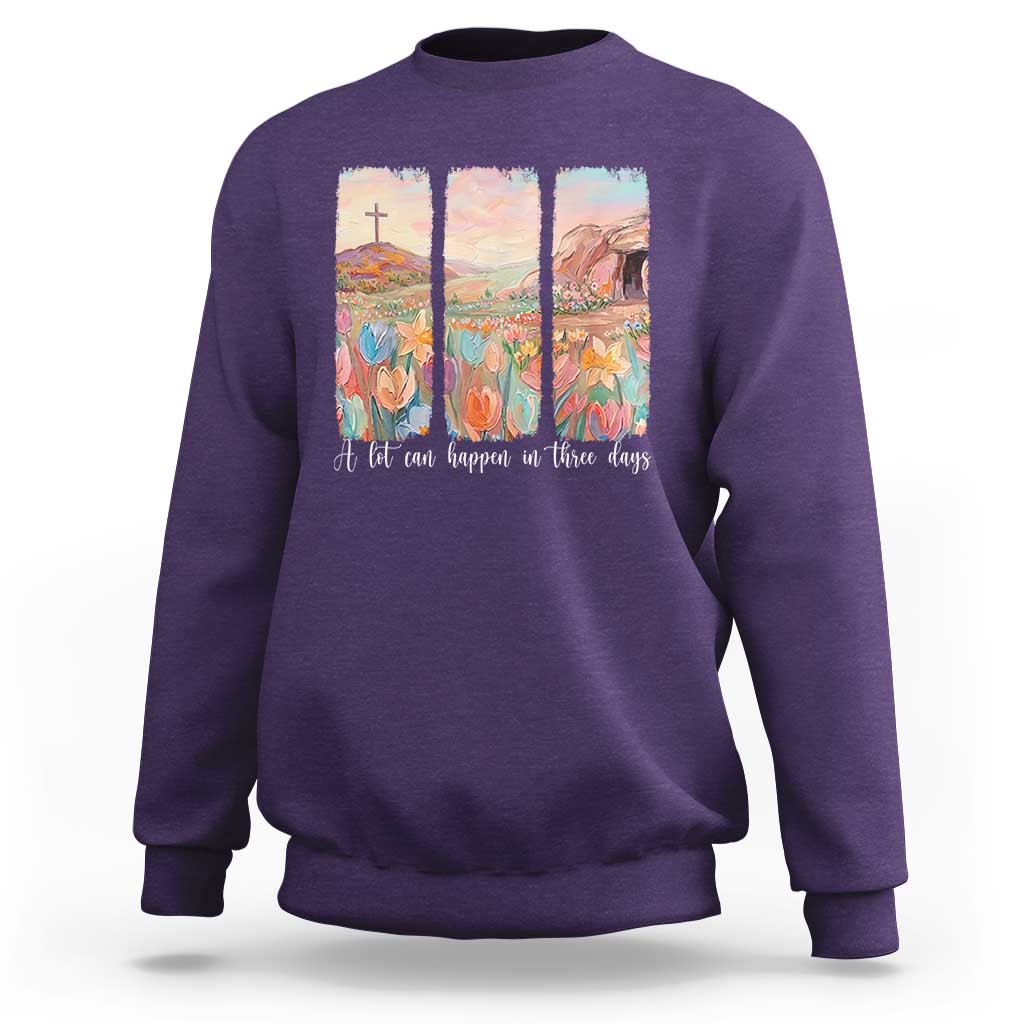 A Lot Can Happen In Three Days Christian Easter Sweatshirt Empty Tomb Cross Landscape Faith Inspirational Gift