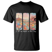 A Lot Can Happen In Three Days Christian Easter T Shirt Empty Tomb Cross Landscape Faith Inspirational Gift