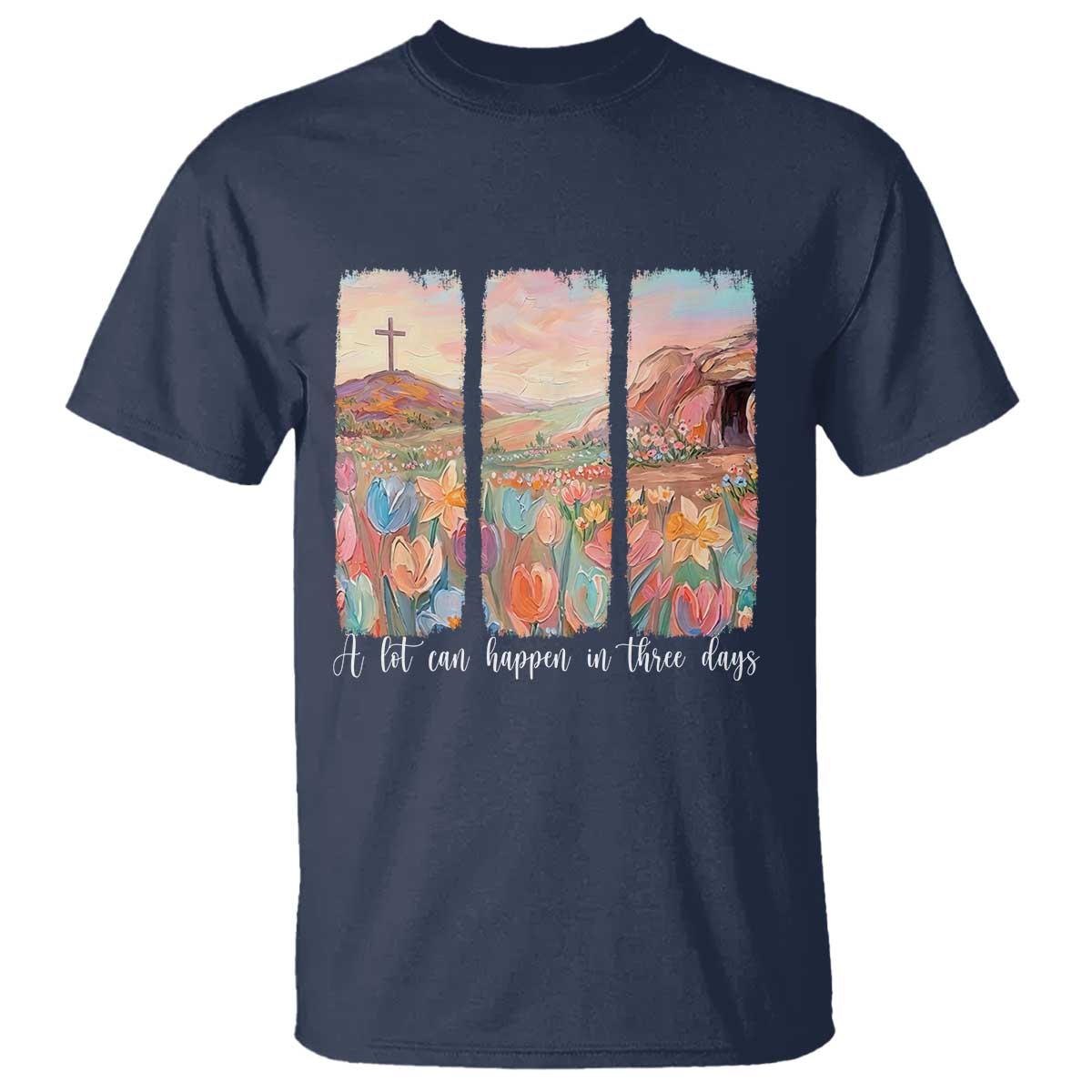 A Lot Can Happen In Three Days Christian Easter T Shirt Empty Tomb Cross Landscape Faith Inspirational Gift