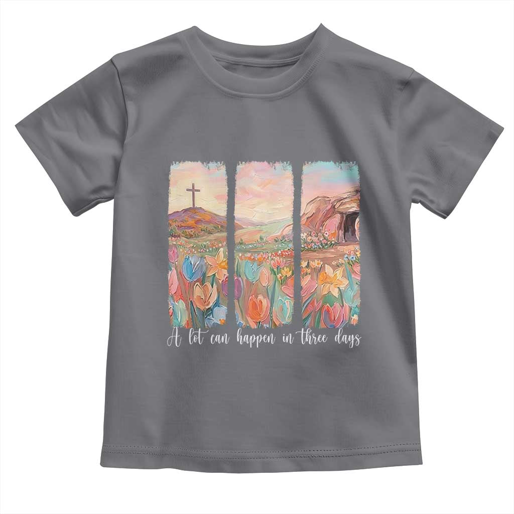 A Lot Can Happen In Three Days Christian Easter Toddler T Shirt Empty Tomb Cross Landscape Faith Inspirational Gift