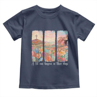 A Lot Can Happen In Three Days Christian Easter Toddler T Shirt Empty Tomb Cross Landscape Faith Inspirational Gift