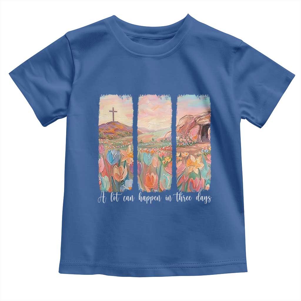 A Lot Can Happen In Three Days Christian Easter Toddler T Shirt Empty Tomb Cross Landscape Faith Inspirational Gift