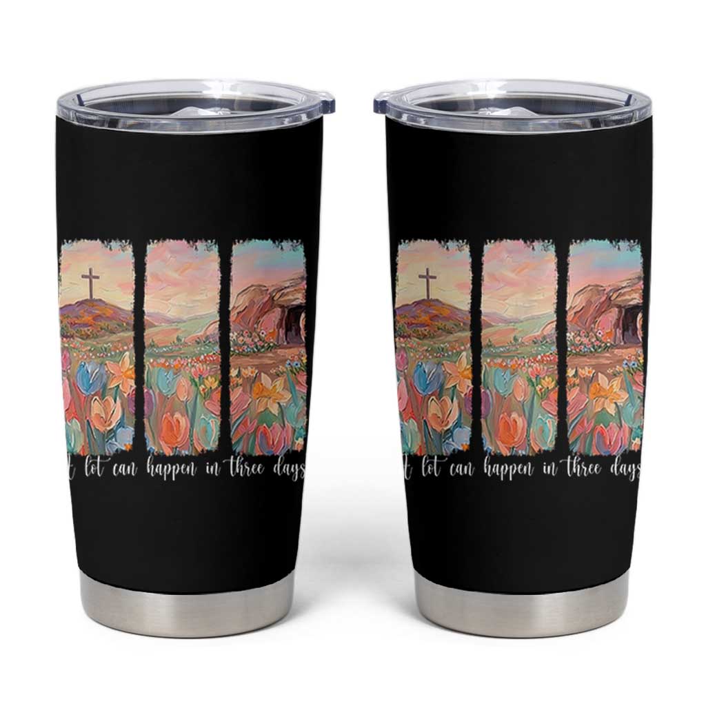 A Lot Can Happen In Three Days Christian Easter Tumbler Cup Empty Tomb Cross Landscape Faith Inspirational Gift