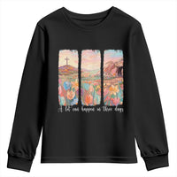 A Lot Can Happen In Three Days Christian Easter Youth Sweatshirt Empty Tomb Cross Landscape Faith Inspirational Gift