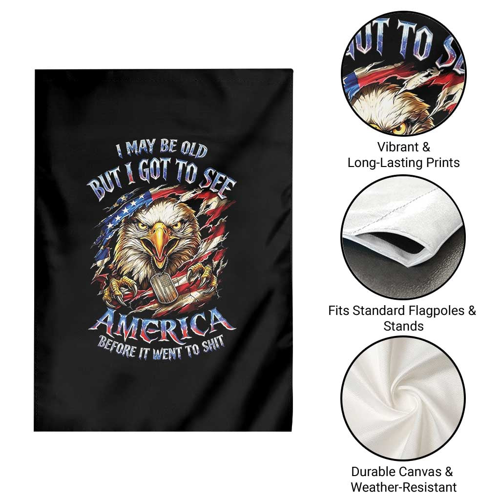 Vintage American Eagle Patriotic Pride Garden Flag I May Be Old But I Got To See America Freedom Sarcastic Political Humor