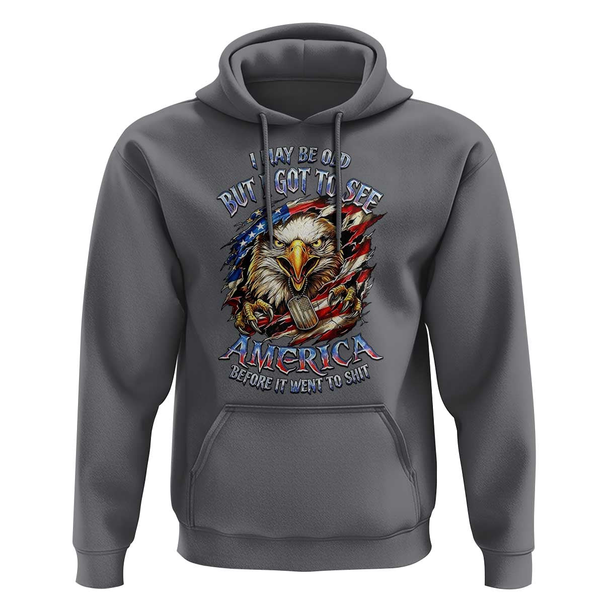 Vintage American Eagle Patriotic Pride Hoodie I May Be Old But I Got To See America Freedom Sarcastic Political Humor