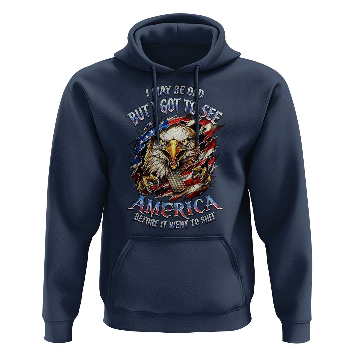 Vintage American Eagle Patriotic Pride Hoodie I May Be Old But I Got To See America Freedom Sarcastic Political Humor