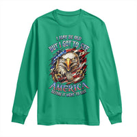 Vintage American Eagle Patriotic Pride Long Sleeve Shirt I May Be Old But I Got To See America Freedom Sarcastic Political Humor
