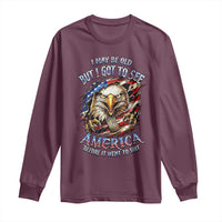 Vintage American Eagle Patriotic Pride Long Sleeve Shirt I May Be Old But I Got To See America Freedom Sarcastic Political Humor