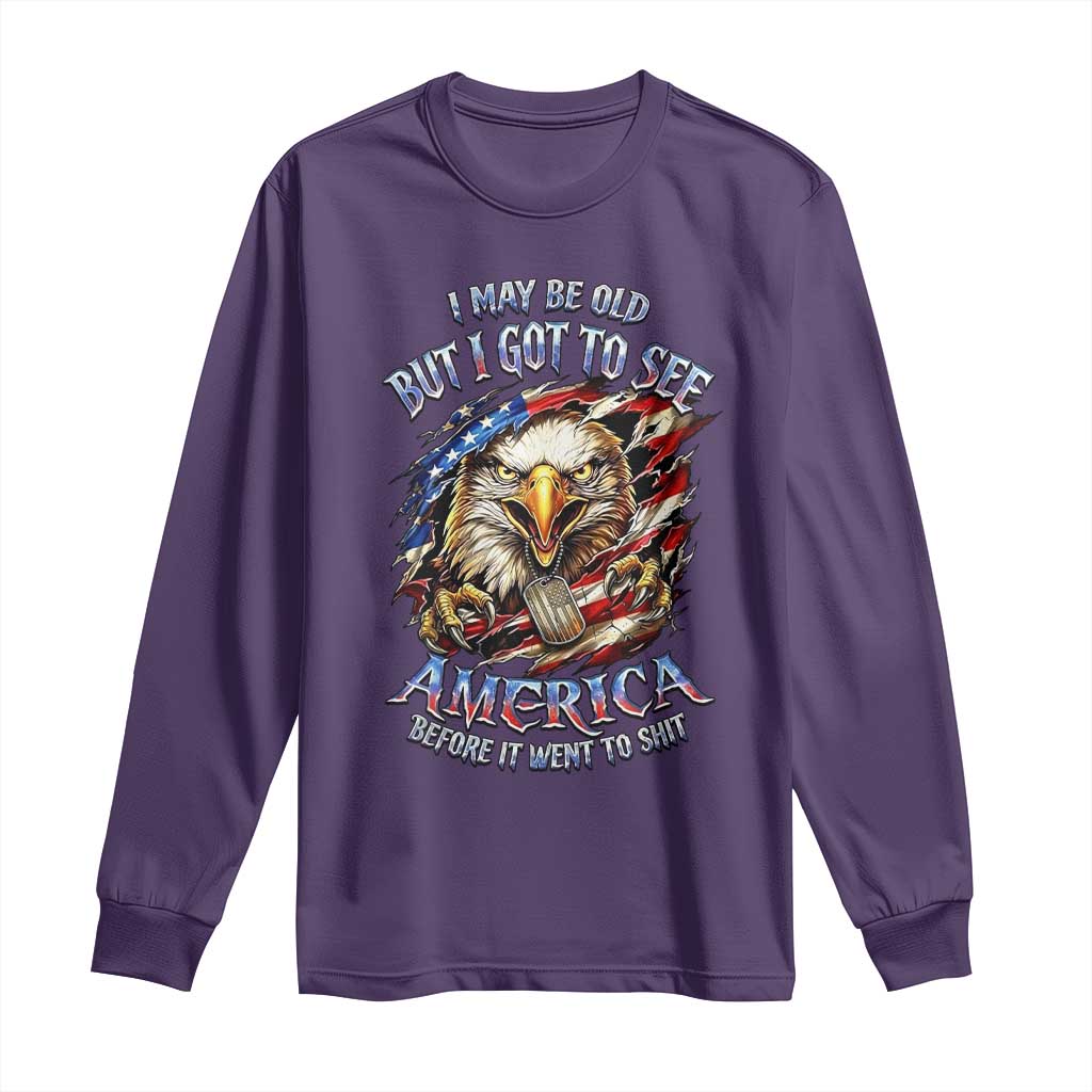Vintage American Eagle Patriotic Pride Long Sleeve Shirt I May Be Old But I Got To See America Freedom Sarcastic Political Humor