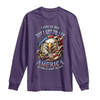 Vintage American Eagle Patriotic Pride Long Sleeve Shirt I May Be Old But I Got To See America Freedom Sarcastic Political Humor