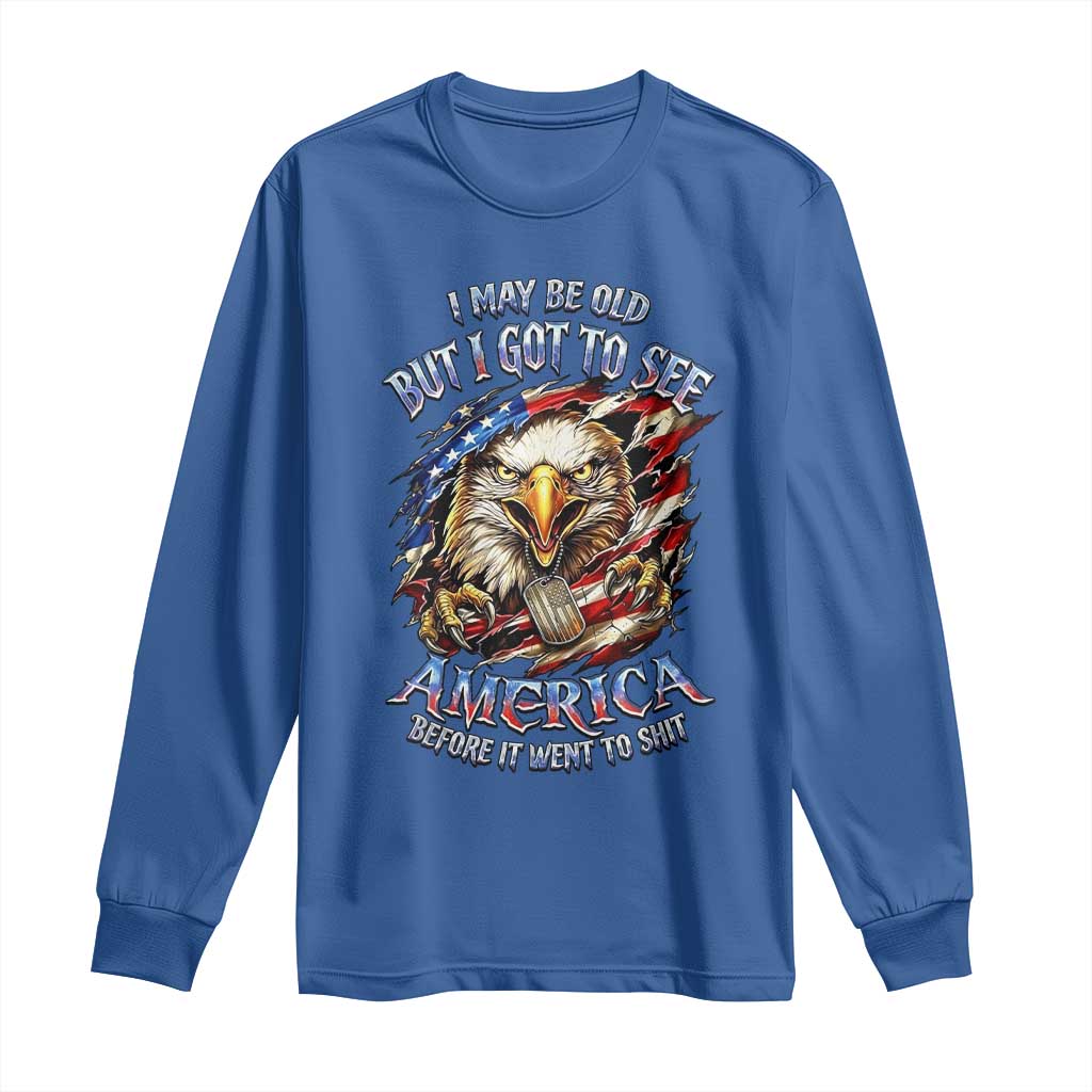 Vintage American Eagle Patriotic Pride Long Sleeve Shirt I May Be Old But I Got To See America Freedom Sarcastic Political Humor