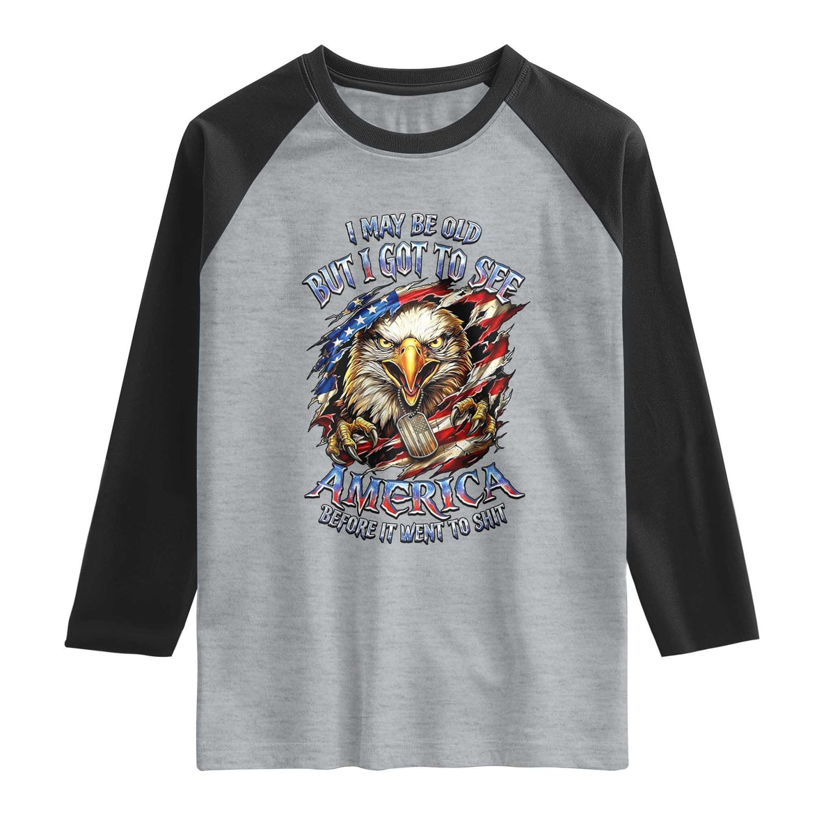 Vintage American Eagle Patriotic Pride Raglan Shirt I May Be Old But I Got To See America Freedom Sarcastic Political Humor