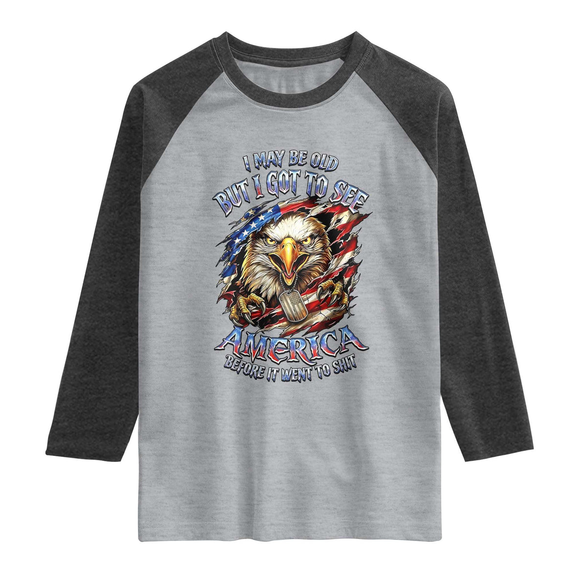 Vintage American Eagle Patriotic Pride Raglan Shirt I May Be Old But I Got To See America Freedom Sarcastic Political Humor