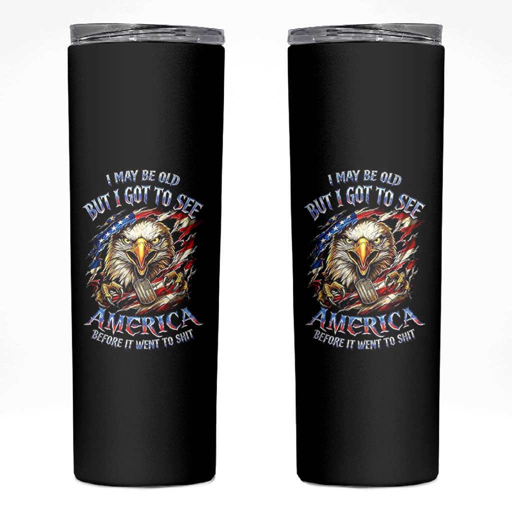 Vintage American Eagle Patriotic Pride Skinny Tumbler I May Be Old But I Got To See America Freedom Sarcastic Political Humor