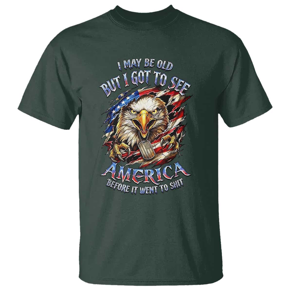 Vintage American Eagle Patriotic Pride T Shirt I May Be Old But I Got To See America Freedom Sarcastic Political Humor