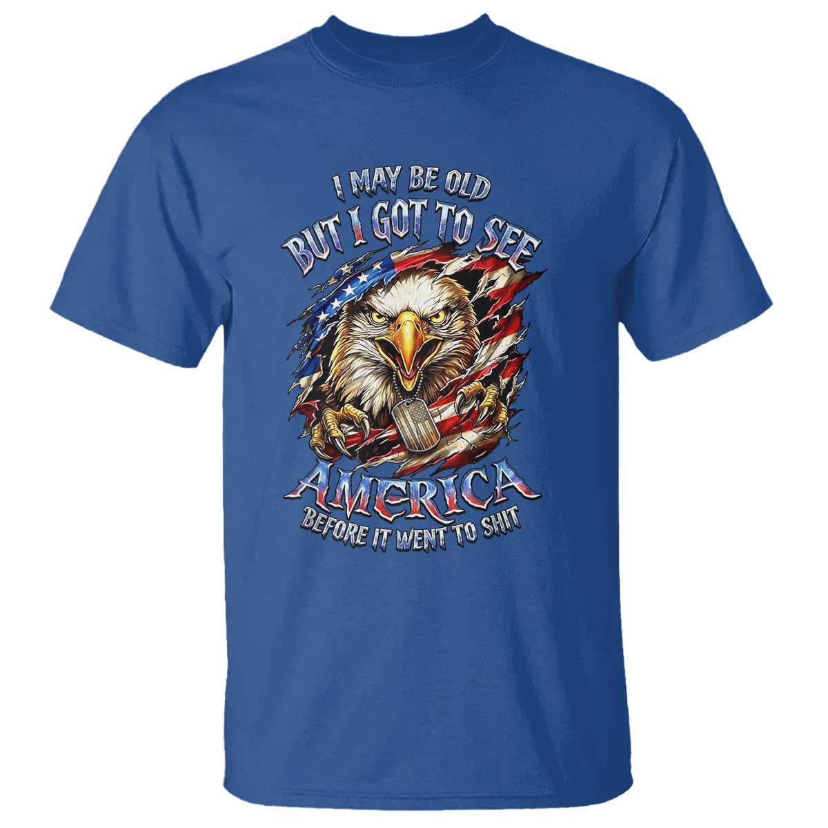 Vintage American Eagle Patriotic Pride T Shirt I May Be Old But I Got To See America Freedom Sarcastic Political Humor