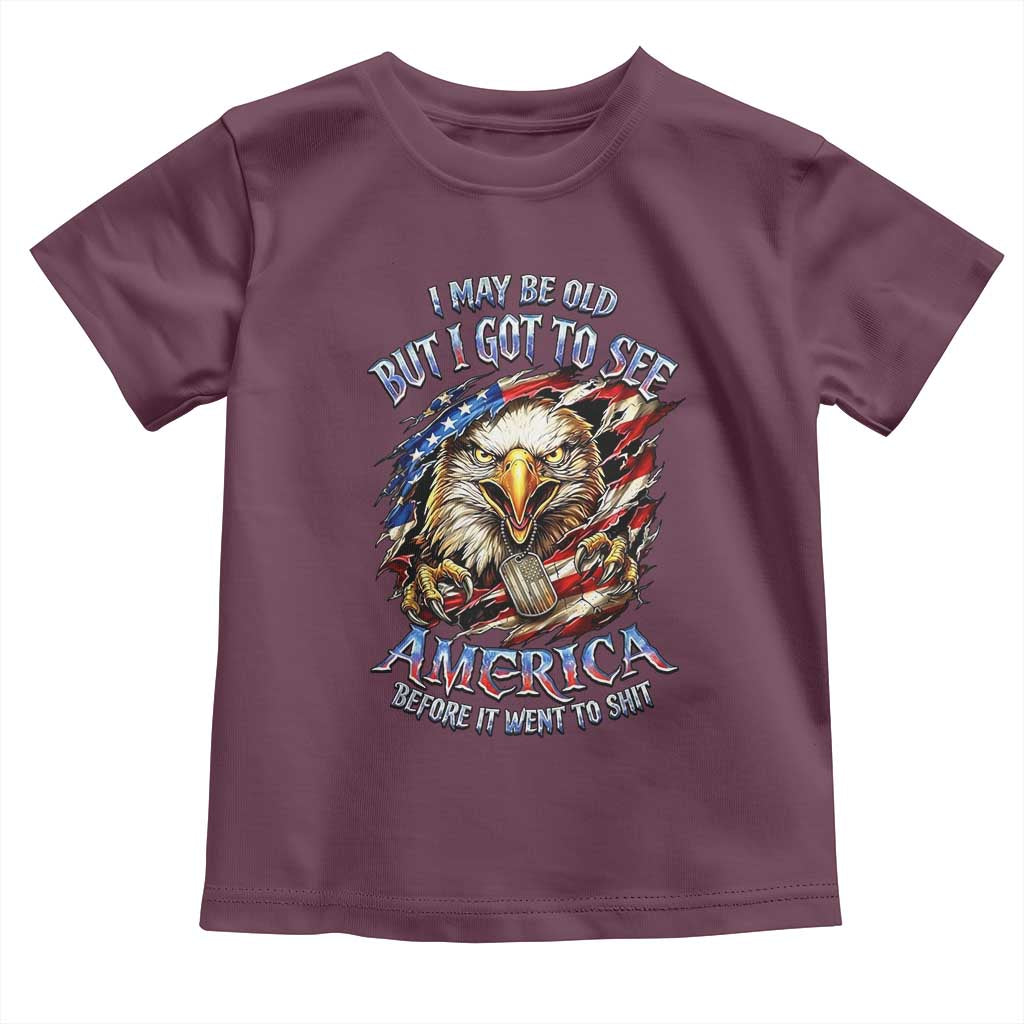 Vintage American Eagle Patriotic Pride Toddler T Shirt I May Be Old But I Got To See America Freedom Sarcastic Political Humor