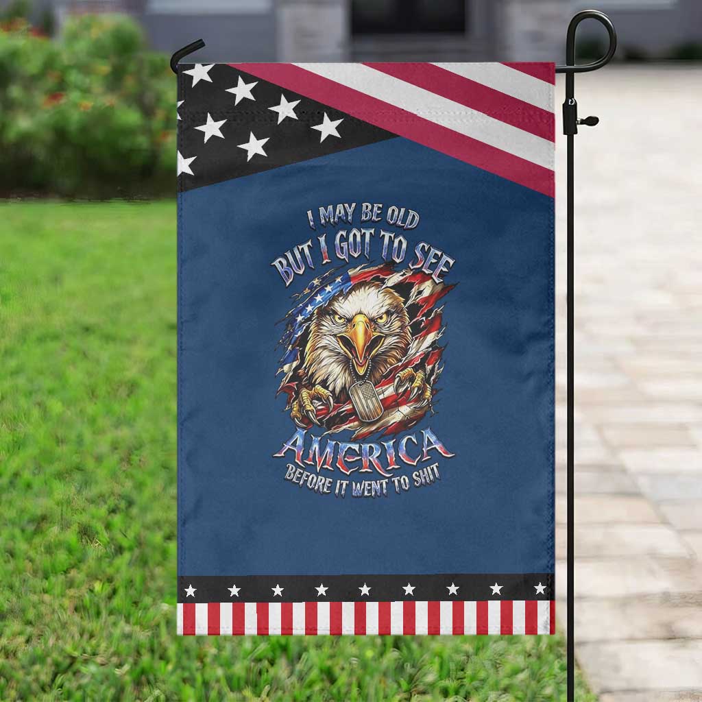 Vintage American Eagle Patriotic Pride Garden Flag I May Be Old But I Got To See America Freedom Sarcastic Political Humor
