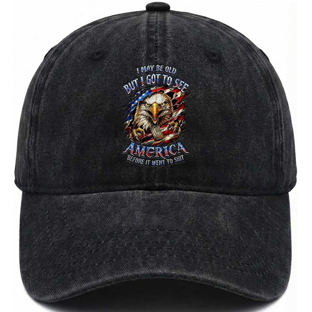 Vintage American Eagle Patriotic Pride Washed Cotton Baseball Cap I May Be Old But I Got To See America Freedom Sarcastic Political Humor