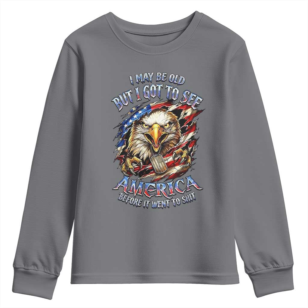 Vintage American Eagle Patriotic Pride Youth Sweatshirt I May Be Old But I Got To See America Freedom Sarcastic Political Humor