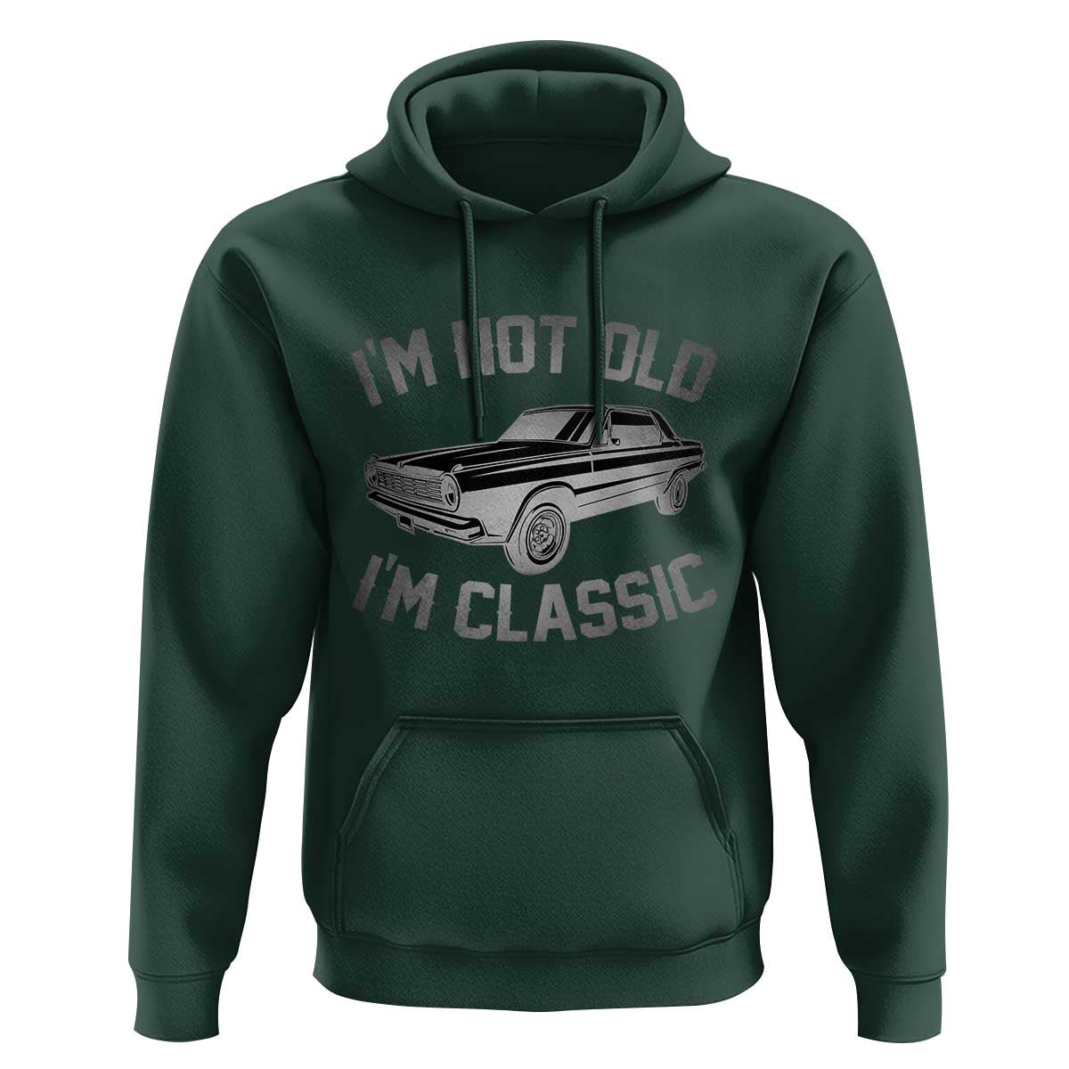 Im Not Old Im Classic Hoodie Retro Dad Funny Vintage Muscle Car Lover Gift for Men TS02