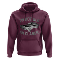 Im Not Old Im Classic Hoodie Retro Dad Funny Vintage Muscle Car Lover Gift for Men TS02