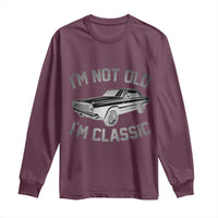 Im Not Old Im Classic Long Sleeve Shirt Retro Dad Funny Vintage Muscle Car Lover Gift for Men - Wonder Print Shop