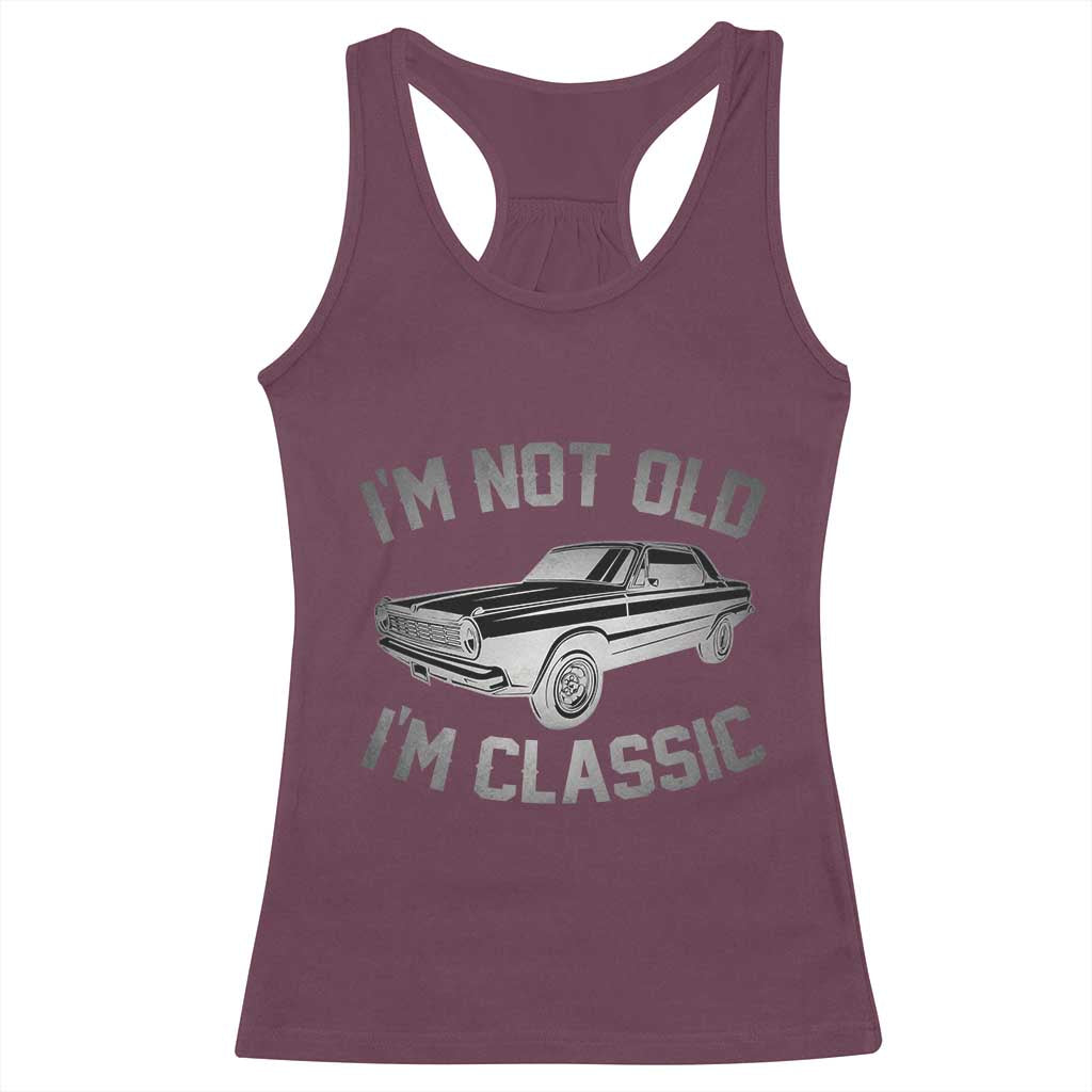 Im Not Old Im Classic Racerback Tank Top Retro Dad Funny Vintage Muscle Car Lover Gift for Men - Wonder Print Shop