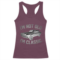 Im Not Old Im Classic Racerback Tank Top Retro Dad Funny Vintage Muscle Car Lover Gift for Men - Wonder Print Shop