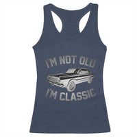 Im Not Old Im Classic Racerback Tank Top Retro Dad Funny Vintage Muscle Car Lover Gift for Men - Wonder Print Shop