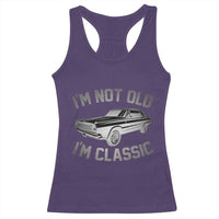 Im Not Old Im Classic Racerback Tank Top Retro Dad Funny Vintage Muscle Car Lover Gift for Men - Wonder Print Shop