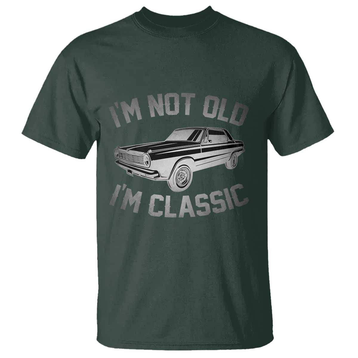 Im Not Old Im Classic T Shirt Retro Dad Funny Vintage Muscle Car Lover Gift for Men TS02