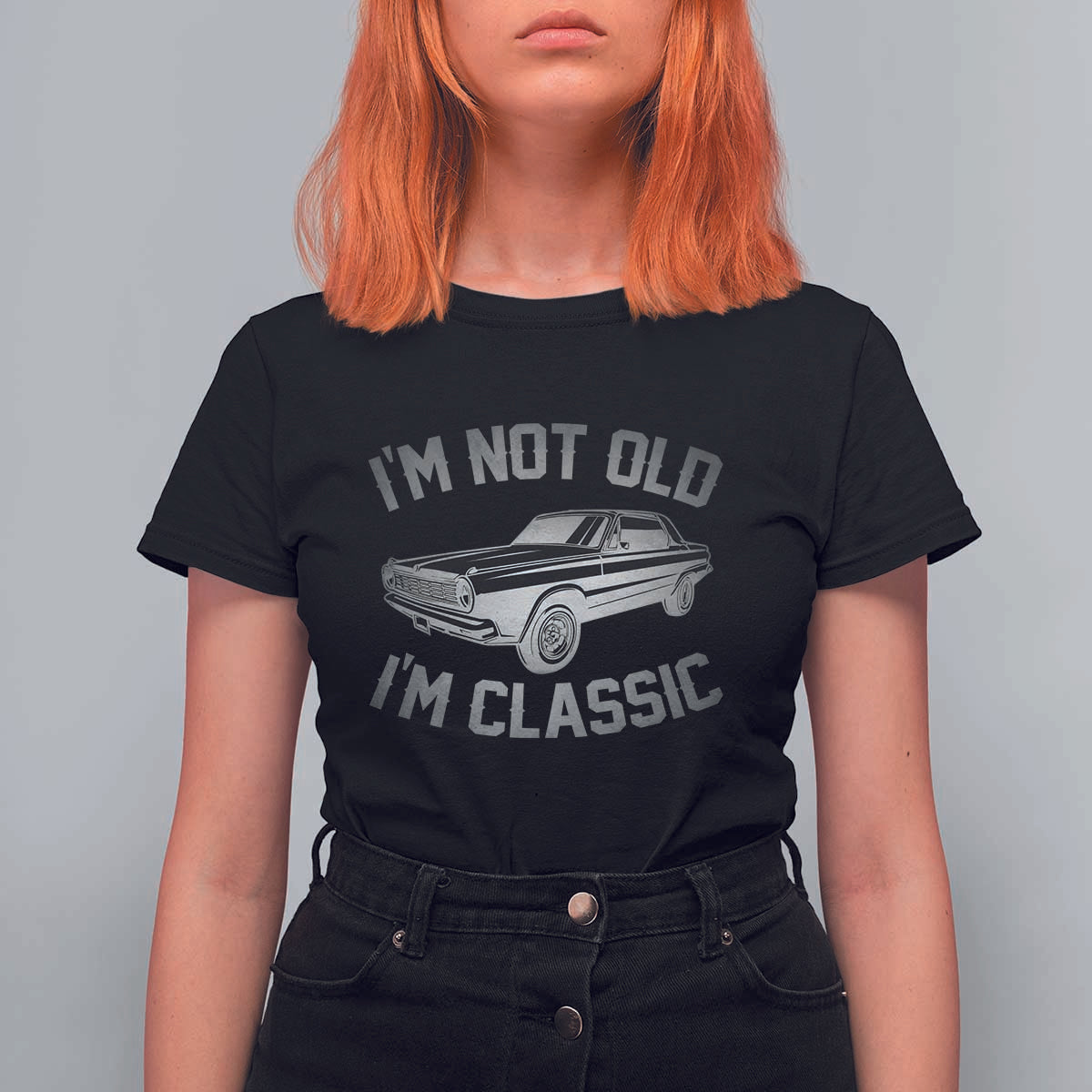 Im Not Old Im Classic T Shirt For Women Retro Dad Funny Vintage Muscle Car Lover Gift for Men - Wonder Print Shop